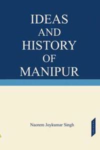 Ideas And History of Manipur