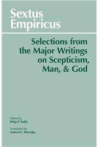 Sextus Empiricus: Selections from the Major Writings on Scepticism, Man, and God