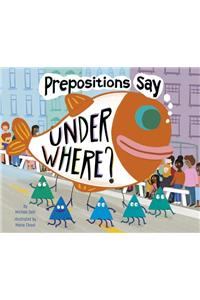 Prepositions Say Under Where?