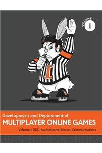 Development and Deployment of Multiplayer Online Games, Vol. I