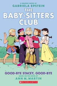 The Baby-Sitters Graphic Novel #11: Good-Bye Stacey, Good-Bye (A Graphix Book)