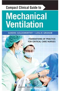 Compact Clinical Guide to Mechanical Ventilation