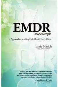 Emdr Made Simple: 4 Approaches to Using Emdr with Every Client