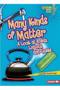Many Kinds of Matter: A Look at Solids, Liquids, and Gases