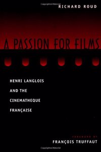 A Passion for Films: Henri Langlois and the Cinematheque Francaise