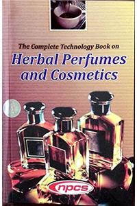 The Complete Technology Book on Herbal Perfumes and Cosmetics (2nd Revised Edition)