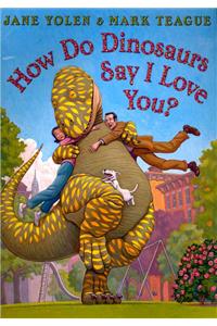How do Dinosaurs Say I Love You?