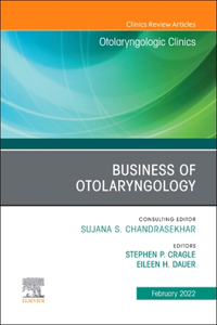 Business of Otolaryngology, an Issue of Otolaryngologic Clinics of North America