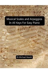 Musical Scales and Arpeggios in All Keys for Easy Piano