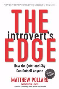 The Introvert's Edge : How the Quiet and Shy Can Outsell Anyone