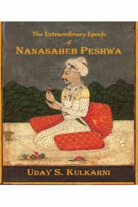 The Extraordinary Epoch of Nanasaheb Peshwa