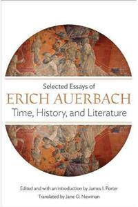 Time, History, and Literature: Selected Essays of Erich Auerbach