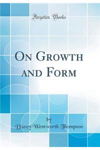 On Growth and Form (Classic Reprint)