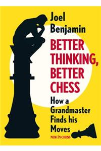 Better Thinking, Better Chess: How a Grandmaster Finds His Moves