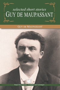 Selected Short Stories of Guy De Maupasant