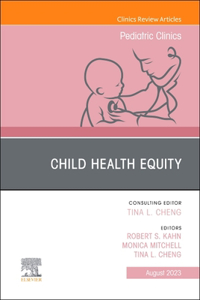 Child Health Equity, an Issue of Pediatric Clinics of North America