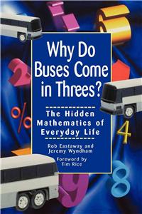 Why Do Buses Come in Threes: The Hidden Mathematics of Everyday Life