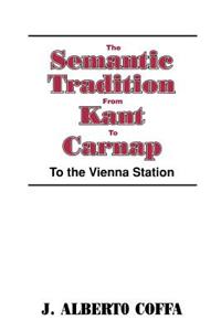 Semantic Tradition from Kant to Carnap: To the Vienna Station