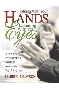 Talking with Your Hands, Listening with Your Eyes