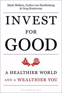 Invest for Good: A Healthier World and a Wealthier You