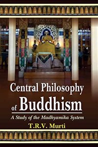 The Central Philosophy of Buddhism: A Study of the Madhyamika