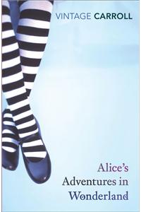 Alice's Adventures in Wonderland and Through the Looking-Glass and What Alice Found There