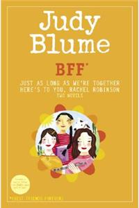 Bff*: Two Novels by Judy Blume--Just as Long as We're Together/Here's to You, Rachel Robinson (*Best Friends Forever)