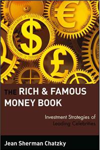 Rich and Famous Money Book: Investment Strategies of Leading Celebrities