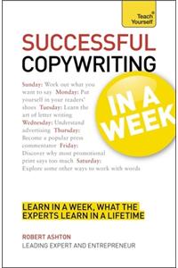 Successful Copywriting in a Week: Teach Yourself