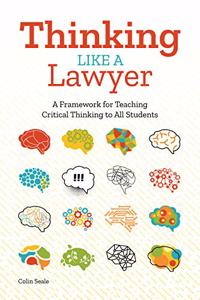 Thinking Like a Lawyer: A Framework for Teaching Critical Thinking to All Students
