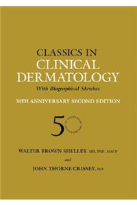 Classics in Clinical Dermatology with Biographical Sketches, 50th Anniversary: With Biographical Sketches
