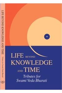 Life Beyond Knowledge and Time