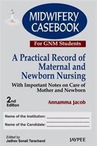 Midwifery Casebook: A Practical Record of Maternal and Newborn Nursing for GNM Students
