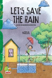 Let's Save the Rain: A book on rainwater harvesting