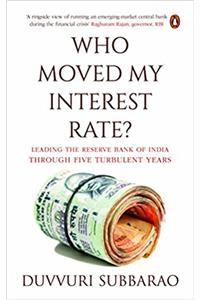 Who Moved My Interest Rate: Leading the Reserve Bank Through Five Turbulent Years