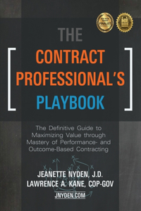Contract Professional's Playbook: The Definitive Guide to Maximizing Value Through Mastery of Performance- and Outcome-Based Contracting