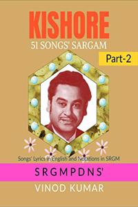 KISHORE 51 SONGS' SARGAM, Part-2: Songs' Lyrics in English and Notations in SRGM