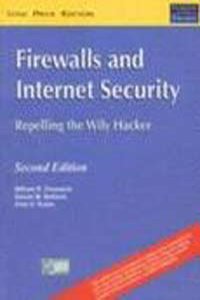 Firewalls And Internet Security: Repelling The Wily Hacker, 2/E