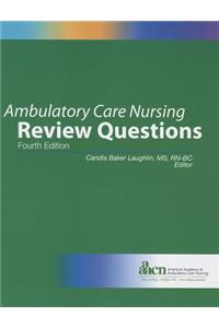 Ambulatory Care Nursing Review Questions 2013