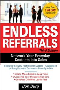 Endless Referrals, Third Edition: Network Your Everyday Contacts into Sales