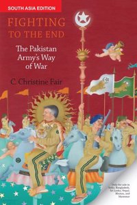 Fighting to the End: The Pakistan Armys Way of War