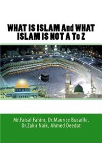 WHAT IS ISLAM And WHAT ISLAM IS NOT A To Z