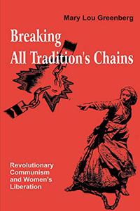 Breaking All Tradition's Chains; Revolutionary Communism and Women's Liberation