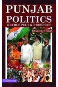 Punjab Politics: Retrospect & Prospect