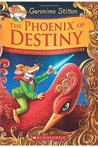 The Phoenix of Destiny: An Epic Kingdom of Fantasy Adventure (Geronimo Stilton and the Kingdom of Fantasy: Special Edition)