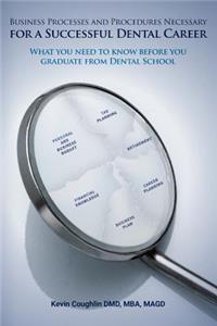 Business Processes and Procedures Necessary for a Successful Dental Career