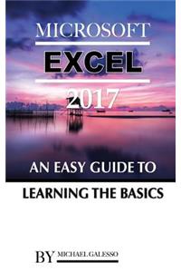 Microsoft Excel 2017: An Easy Guide to Learning the Basics