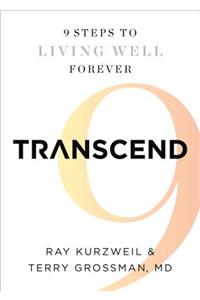 Transcend: Nine Steps to Living Well Forever