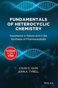 FUNDAMENTALS OF HETEROCYCLIC CHEMISTRY IMPORTANCE IN NATURE AND IN THE SYNTHESIS OF PHARMACEUTICALS (PB 2019)