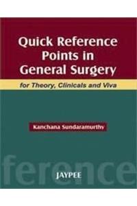 Quick Reference Points in General Surgery for Theory,Clinicals and Viva